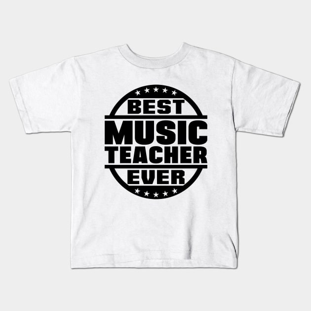 Best Music Teacher Ever Kids T-Shirt by colorsplash